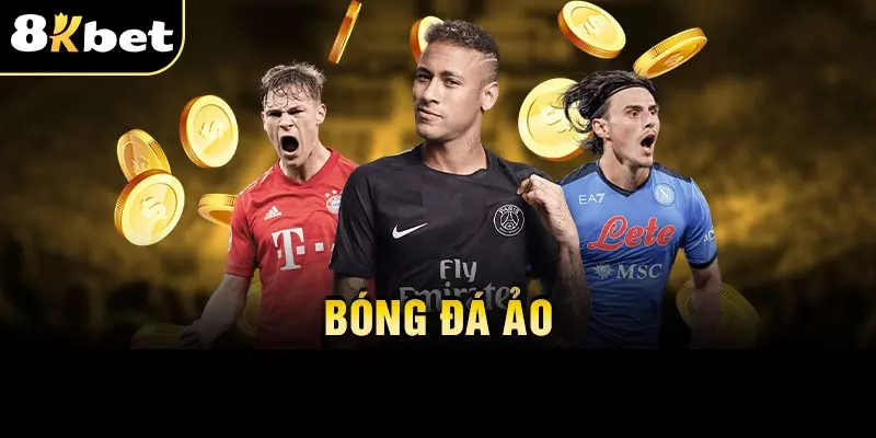 Vì sao bóng đá ảo 8Kbet được nhiều bet thủ yêu thích?