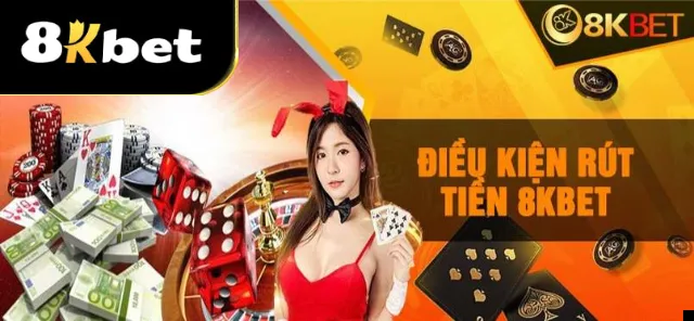 Các điều kiện để được rút tiền tại nhà cái 8kbet
