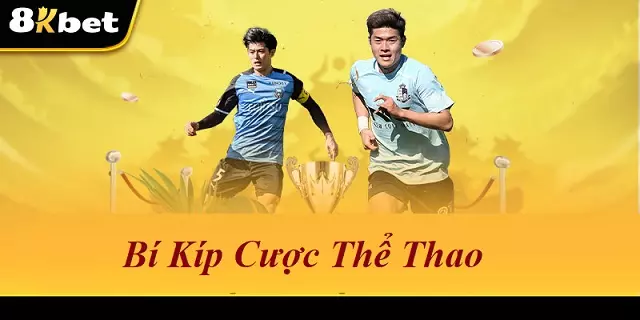 Cách chơi cá cược thể thao tại 8Kbet