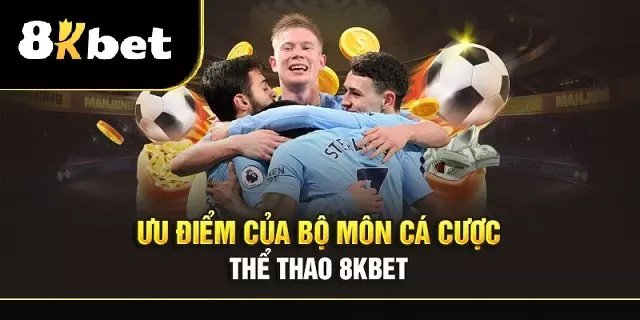 Trải nghiệm cá cược thể thao đỉnh cao tại 8Kbet