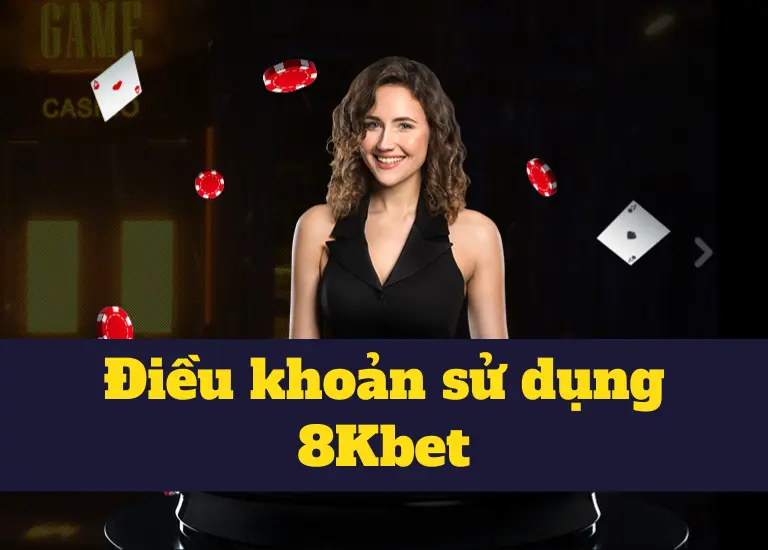 Điều khoản sử dụng 8Kbet