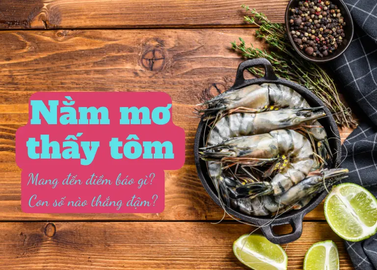 Nằm mơ thấy tôm: Tiết lộ con số “tài lộc” và những điềm báo bí ẩn
