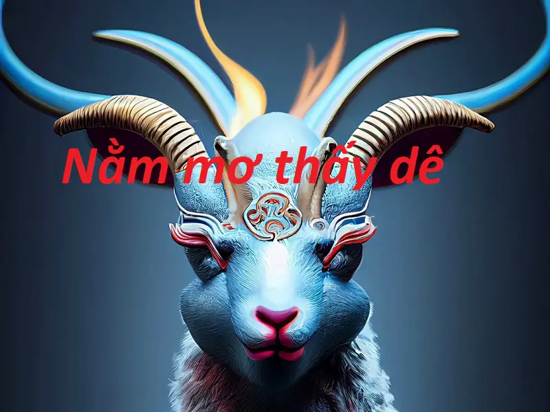 Nằm mơ thấy dê mang lại điều gì? Giải mã những con số sau mỗi giấc mơ