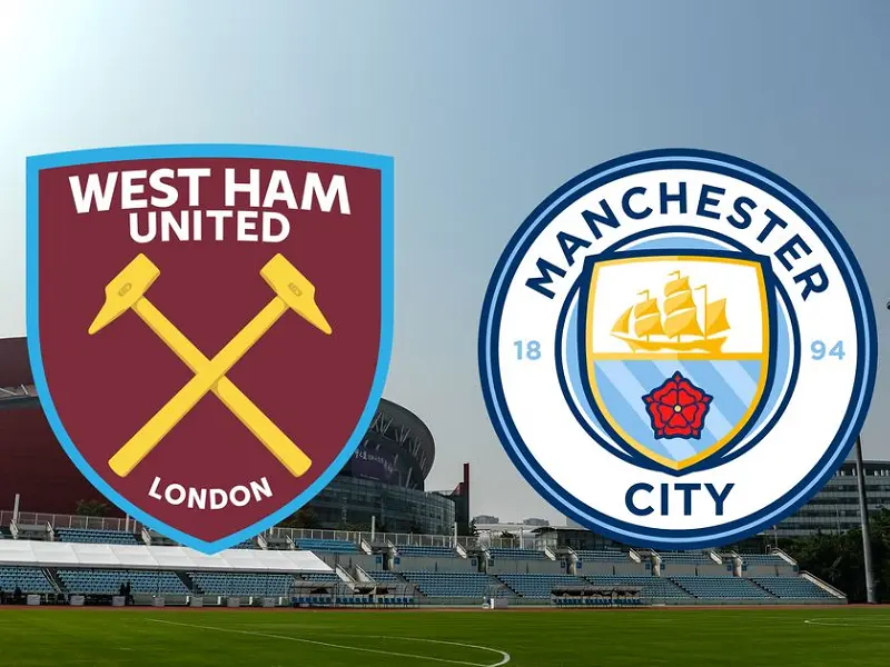 Phân tích soi kèo bóng đá trận đấu West Ham vs Man City diễn ra 23h30 đêm 31/08 sắp tới